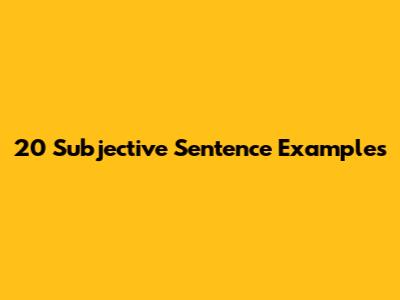 20 Subjective Sentence Examples