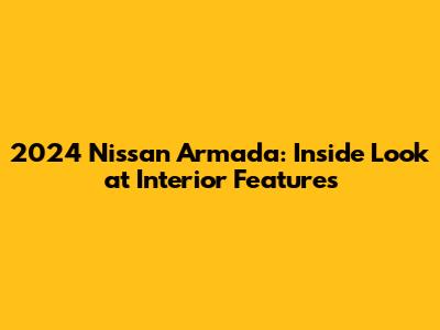 2024 Nissan Armada: Inside Look at Interior Features