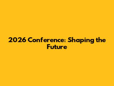 2026 Conference: Shaping the Future