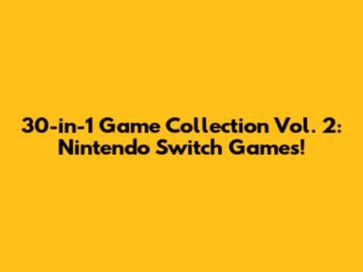 30-in-1 Game Collection Vol. 2: Nintendo Switch Games!
