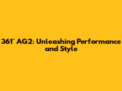 361° AG2: Unleashing Performance and Style