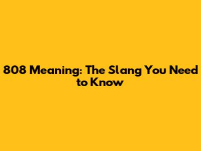 808 Meaning: The Slang You Need to Know