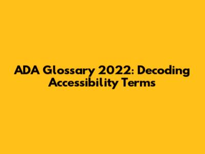 ADA Glossary 2022: Decoding Accessibility Terms
