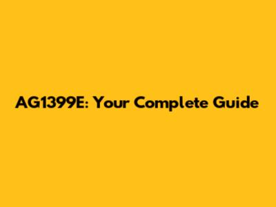 AG1399E: Your Complete Guide