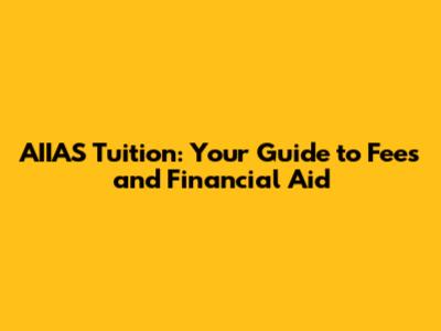 AIIAS Tuition: Your Guide to Fees and Financial Aid