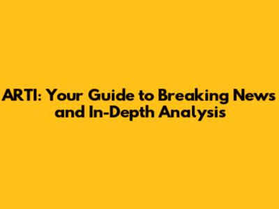 ARTI: Your Guide to Breaking News and In-Depth Analysis