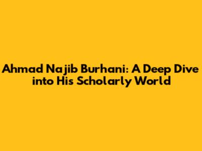 Ahmad Najib Burhani: A Deep Dive into His Scholarly World
