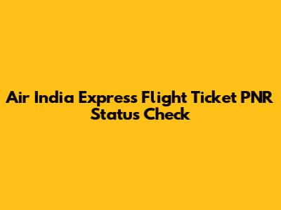 Air India Express Flight Ticket PNR Status Check