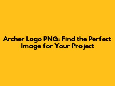 Archer Logo PNG: Find the Perfect Image for Your Project