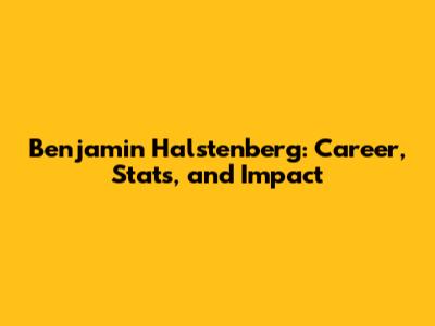 Benjamin Halstenberg: Career, Stats, and Impact