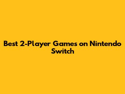 Best 2-Player Games on Nintendo Switch