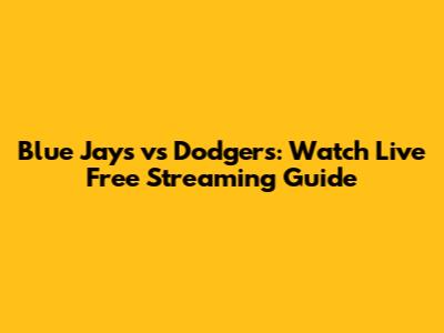 Blue Jays vs Dodgers: Watch Live Free Streaming Guide