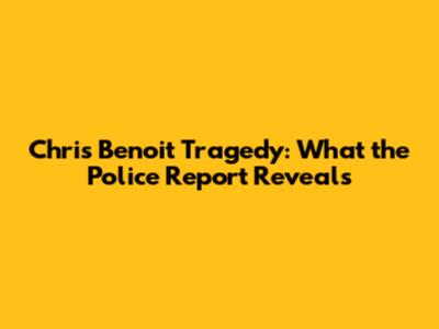 Chris Benoit Tragedy: What the Police Report Reveals