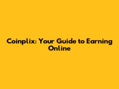 Coinplix: Your Guide to Earning Online