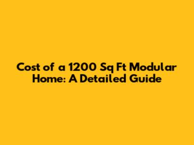 Cost of a 1200 Sq Ft Modular Home: A Detailed Guide