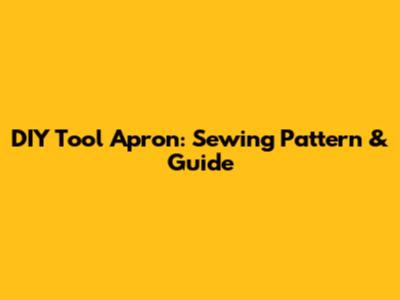 DIY Tool Apron: Sewing Pattern & Guide