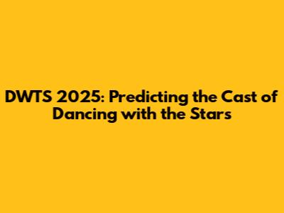 DWTS 2025: Predicting the Cast of Dancing with the Stars