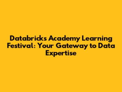 Databricks Academy Learning Festival: Your Gateway to Data Expertise