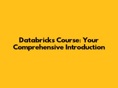 Databricks Course: Your Comprehensive Introduction