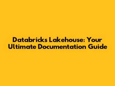 Databricks Lakehouse: Your Ultimate Documentation Guide
