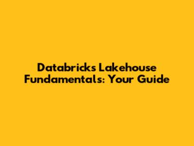 Databricks Lakehouse Fundamentals: Your Guide