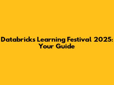 Databricks Learning Festival 2025: Your Guide