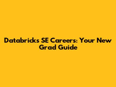 Databricks SE Careers: Your New Grad Guide