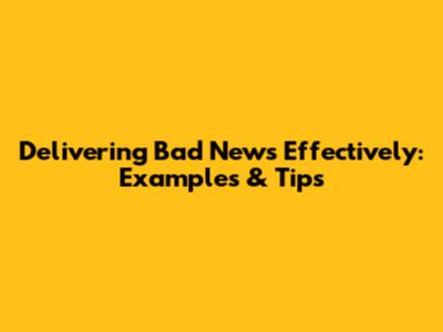 Delivering Bad News Effectively: Examples & Tips