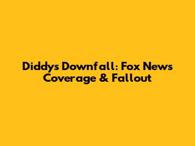 Diddy's Downfall: Fox News' Coverage & Fallout