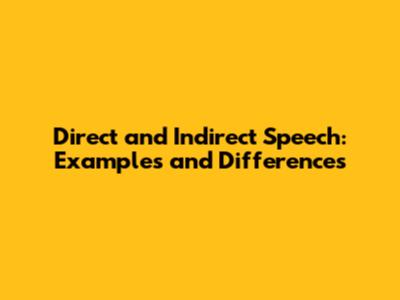 Direct and Indirect Speech: Examples and Differences