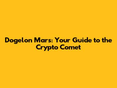 Dogelon Mars: Your Guide to the Crypto Comet