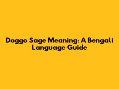 Doggo Sage Meaning: A Bengali Language Guide