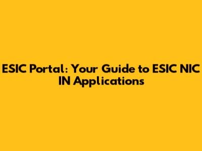 ESIC Portal: Your Guide to ESIC NIC IN Applications