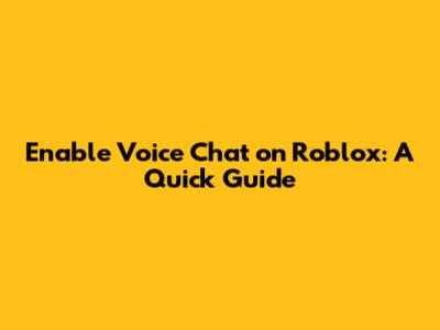 Enable Voice Chat on Roblox: A Quick Guide