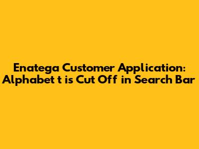 Enatega Customer Application: Alphabet 't' is Cut Off in Search Bar