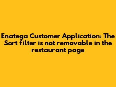Enatega Customer Application: The 'Sort' filter is not removable in the restaurant page