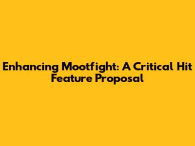 Enhancing Mootfight: A Critical Hit Feature Proposal