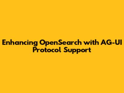 Enhancing OpenSearch with AG-UI Protocol Support