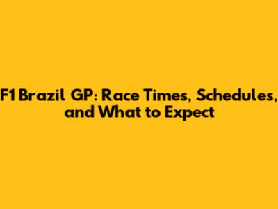F1 Brazil GP: Race Times, Schedules, and What to Expect