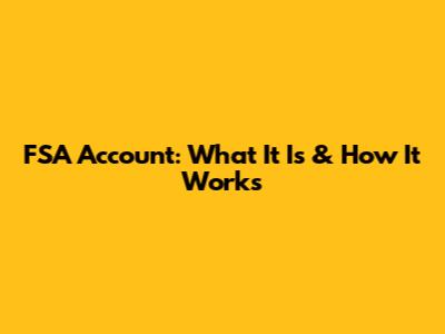FSA Account: What It Is & How It Works