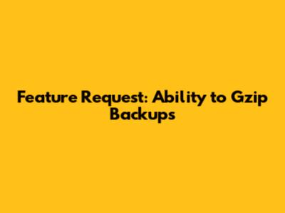 Feature Request: Ability to Gzip Backups