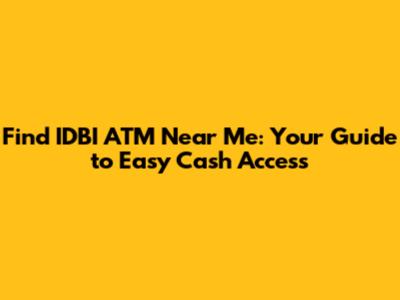 Find IDBI ATM Near Me: Your Guide to Easy Cash Access