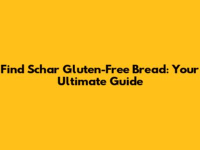 Find Schar Gluten-Free Bread: Your Ultimate Guide