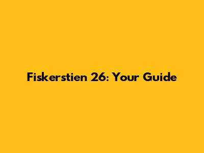 Fiskerstien 26: Your Guide
