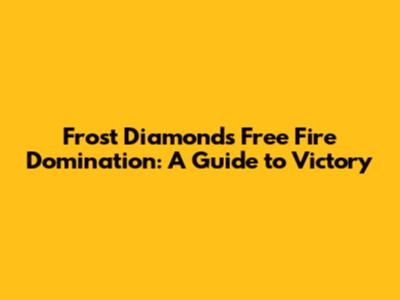 Frost Diamond's Free Fire Domination: A Guide to Victory
