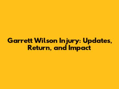 Garrett Wilson Injury: Updates, Return, and Impact