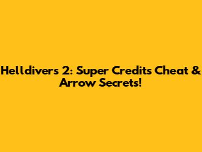 Helldivers 2: Super Credits Cheat & Arrow Secrets!