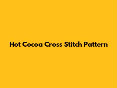 Hot Cocoa Cross Stitch Pattern