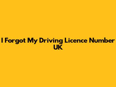 I Forgot My Driving Licence Number UK