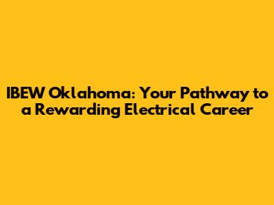 IBEW Oklahoma: Your Pathway to a Rewarding Electrical Career